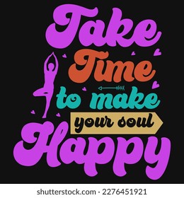 Take time to make your soul happy yoga tshirt design 