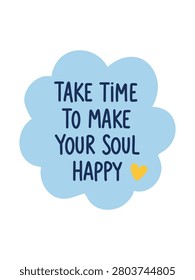 take time to make your soul happy inspirational typography quote design illustration