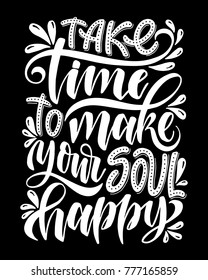 Take time to make your soul happy.Inspirational quote.Hand drawn illustration with hand lettering. 