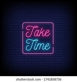 Take Time Neon Signs Style Text Vector