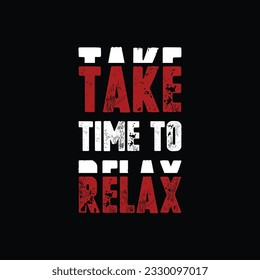 Take time to relax motivational quote t shirt design
