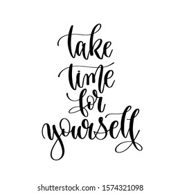 take time for yourself - hand lettering inscription text, motivation and inspiration positive quote, calligraphy vector illustration