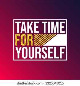 take time for yourself. Life quote with modern background vector illustration