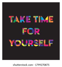 take time for yourself. Life quote with modern background vector illustration