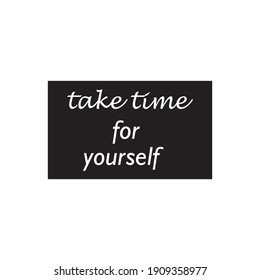 take time for yourself the quote lettering background