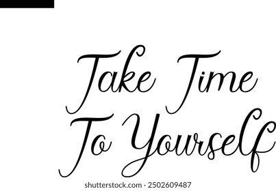  Take Time To Yourself Travel Saying Typography Text