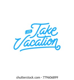 Take The Vacation Lettering