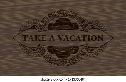 Tomar un texto de vacaciones dentro del emblema de madera. Fondo clásico marrón. Ilustración vectorial. 