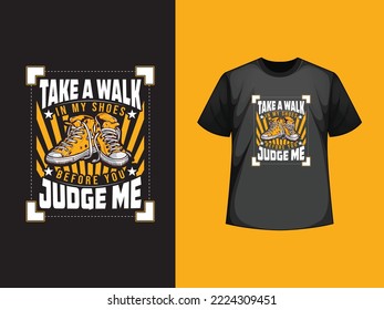 Take a walk in my foot before you judge me t-shirt design