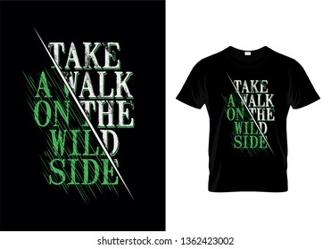 Take A Walk On The Wild Side Typography T Shirt Design Vector