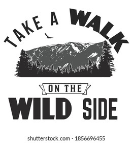 Take a walk on the wild side typography for t-shirt print on white background, vector illustration