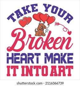 Take Your Broken Heart Make It Into Art