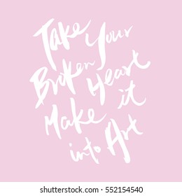 TAKE YOUR BROKEN HEART MAKE IT INTO ART SLOGAN SQUARE