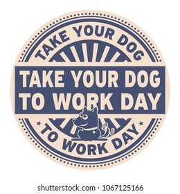 Take Your Dog to Work Day, rubber stamp, vector Illustration