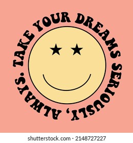 Take Your Dreams Seriously, Always. Face With Smile and Stars Eyes, Quote, Motivational Phrase