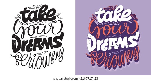 Take your dreams seriously. Cute hand drawn doodle lettering motivation postcard. Art lettering poster, t-shirt design. 