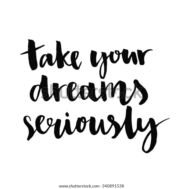 Take Your Dreams Seriously Inspirational Quote Stock Vector (Royalty ...