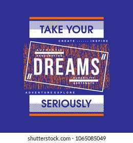  take your dreams typography tee shirt design graphic new artistic art,vector illustration modern vintage element