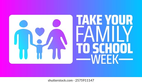 Take your family to school week background banner or poster design template. observed every year in February. Holiday concept. Use to any Template, card, poster, placard, template.