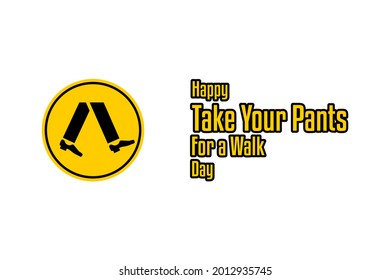 Take Your Pants for a Walk Day. Holiday concept. Template for background, Web banner, card, poster, t-shirt with text inscription