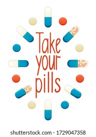 Take your pills lettering with different color and shape pills decoration. White background, vector.