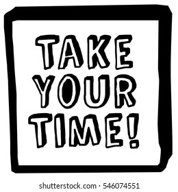 Take Your Time! (Brush Lettering Vector Illustration Design)