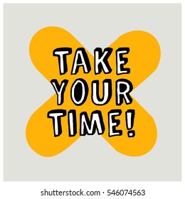 Take Your Time! (Brush Lettering Vector Illustration Design)