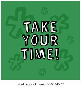 Take Your Time! (Brush Lettering Vector Illustration Design)