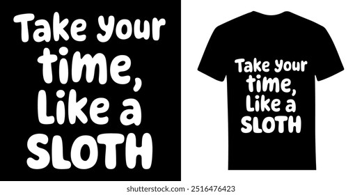 Take Your Time Like a Sloth - A Premium Animal T-Shirt Design Template