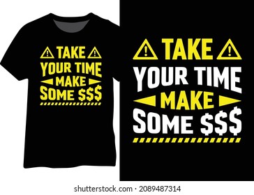 Take your time make some $$$ motivational typography design for t-shirt, posters, mugs, web