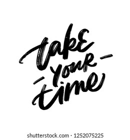 TAKE YOUR TIME. MOTIVATIONAL VECTOR HAND LETTERING