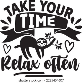 Take your time Relex Often Sloth svg design