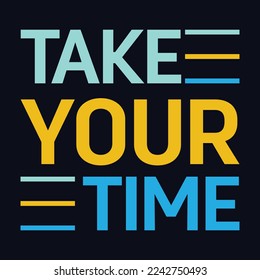 Take Your Time typography motivational quote design