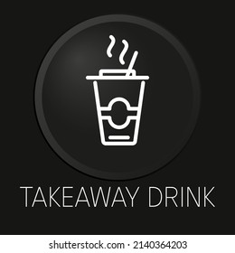 Beber de la toma icono mínimo de línea vector sobre botón 3D aislado en el fondo negro. Vector Premium.
