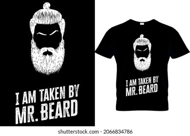 I am taken by Mr. beard typography funny t shirt design