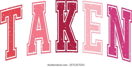 Taken - Happy Valentine's day T-shirt Design, Valentine Varsity T-shirt design, Retro Valentine, retro Varsity, Love Heart Vector file, boho varsity, boho design