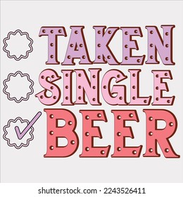taken single beer, happy valentine shirt, print valentine , aliment print , vector valentine, Hear, Candy, Sweet, Groovy, Retro, Valentines Gift, Valentine’s Day Eps, Sublimation,