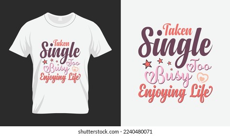 Taken Single too bust Enjoying life Valentine's Day Sublimation Design