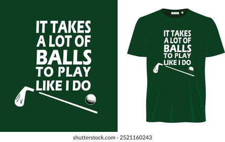 It takes a lot balls to play i do T shirt design