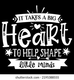 It Takes A Big Heart To Help Shape Little Minds