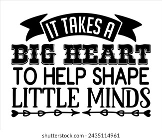 it takes a big heart to help shape little minds