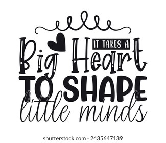 It Takes A Big Heart To Shape Little Minds