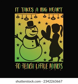 It takes a big heart to teach little minds t-shirt design. Here You Can find and Buy t-Shirt Design.Digital Files for yourself, friends and family, or anyone who supports your Special Day and Occasion svg