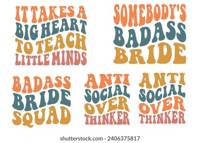  It Takes A Big Heart To Teach Little Minds, Somebody's Badass Bride, Badass Bride Squad, Antisocial Overthinker retro T-shirt designs svg