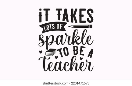 Takes Lots Sparkle Be Teacher Teacher Stock Vector (Royalty Free ...