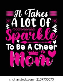 It Takes A Lot Of Sparkle To Be A Cheer Mom T-shirt Design