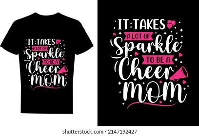 It takes a lot of sparkle to be a cheer mom t-shirt design, funny mom shirt
mother's day love mom t-shirt design,
best selling funny t-shirt design.
typography creative custom t-shirt design.