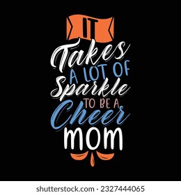 it takes a lot of sparkle to be a cheer mom, happy mothers day t shirt, mom lifestyle inspirational saying vector illustration