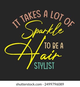 It takes a lot of sparkle to be a hair stylist. Cosmetologist makeup typography design. Beautician makeup artist.