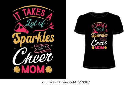 It takes a lot of sparkles to be a cheer mom t-shirt